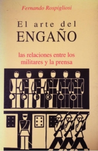 El arte del engaño: las relaciones entre los militares y la prensa