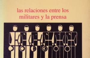 El arte del engaño: las relaciones entre los militares y la prensa