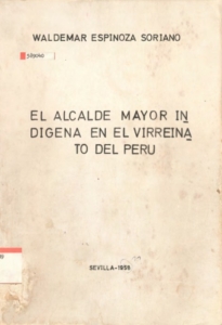 El alcalde mayor indígena en el Virreinato del Perú – Waldemar Espinoza Soriano