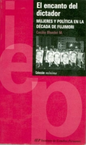 El encanto del dictador. Mujeres y política en la década de Fujimori