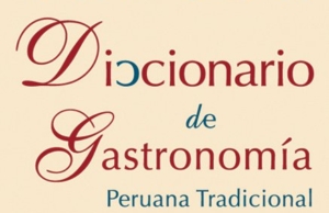 Diccionario de Gastronomía Peruana Tradicional