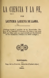 La ciencia y la fe: Diálogo escrito a petición de los Sagrados Corazones, de Lima, y con tema dado por ellas, para ser representado por las alumnas en los exámenes públicos de dicho colegio
