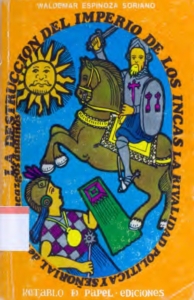La destrucción del imperio de los incas: la rivalidad política y señorial de los curacazgos andinos