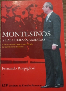 Montesinos y las Fuerzas Armadas. Cómo controló durante una década las instituciones militares