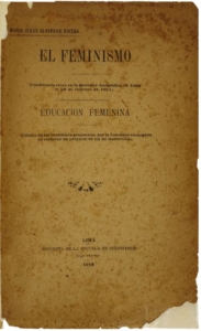 El feminismo: Conferencia leída en la Sociedad Geográfica de Lima el 28 de octubre de 1911 – Educación femenina: Estudio de las cuestiones propuestas por la Comisión encargada de elaborar un proyecto de ley de instrucción