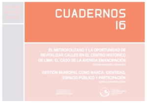 El Metropolitano y la oportunidad de revitalizar calles en el centro histórico de Lima: el caso de la avenida Emancipación. Gestión municipal como marca: identidad, espacio público y participación