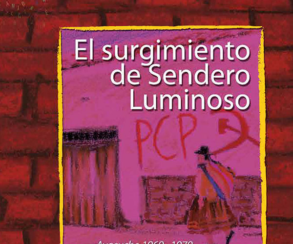 Ayacucho: Génesis de Sendero Luminoso, 1969–1979