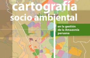 Cartografía socioambiental en la gestión de la Amazonía peruana
