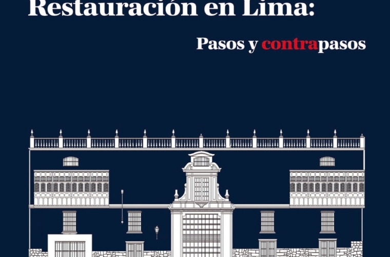 Lima: restauración arquitectónica, avances y retrocesos