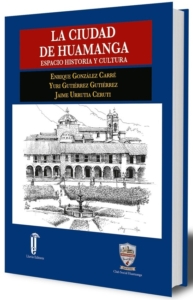 La ciudad de Huamanga: Espacio, Historia y Cultura